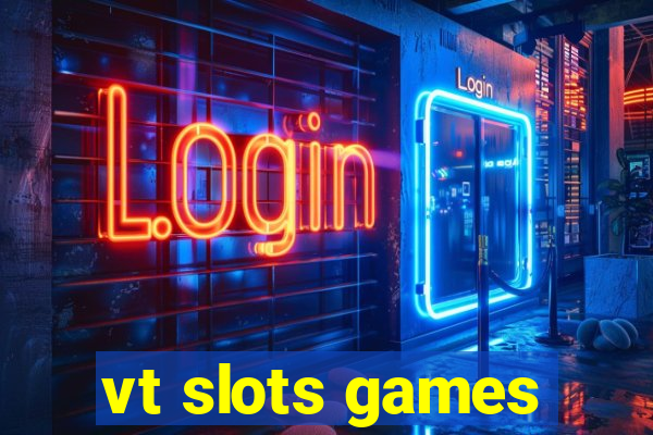 vt slots games